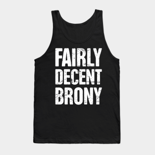 Brony Tank Top - Funny Farily Decent Brony T-Shirt by MeatMan